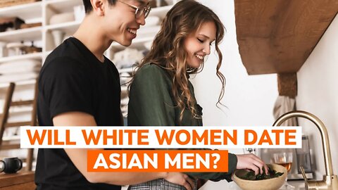 Will White Women Date Asian Men?