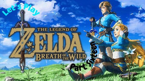 Let's Play - The Legend of Zelda: Breath of The Wild Part 16 | Up, up, and UP!