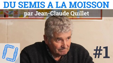 Jean-Claude Quillet - Du Semis à la Moisson #1