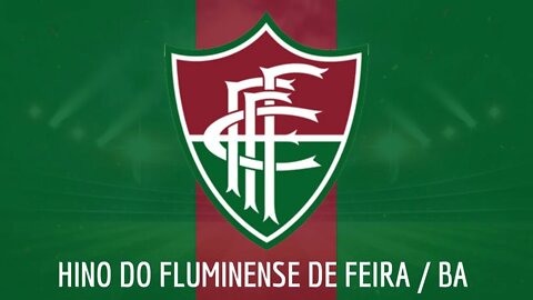 HINO DO FLUMINENSE DE FEIRA DE SANTANA / BA