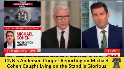 CNN's Anderson Cooper Reporting on Michael Cohen Caught Lying on the Stand is Glorious