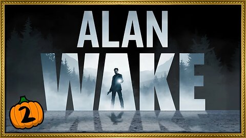 Demon Lumberjack! ~ Part 2 (Alan Wake)