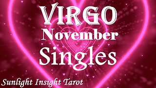 VIRGO This is a Long Term Love Connection! A Big Love Opportunity Presents Itself! November Singles