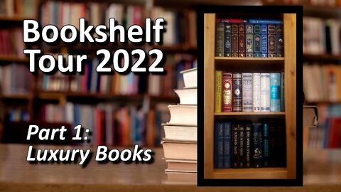Bookshelf Tour 2022, Part 1: Luxury Books