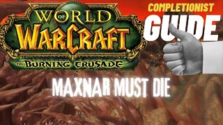 Maxnar Must Die WoW Quest TBC completionist guide