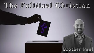 The Political Christian || Brother Paul Hanson