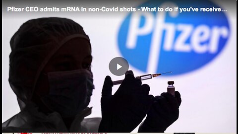 Pfizer CEO Albert Bourla admit to the presence of mRNA in other vaccines