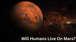 Life on Mars ? Will humans live on the red planet ?