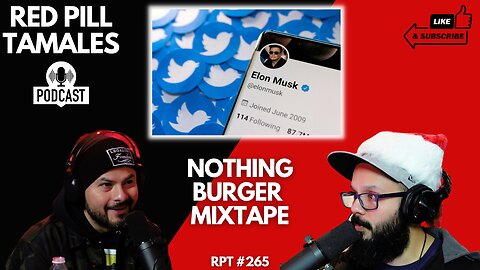 Chingo Bling RPT #265 Nothing Burger Mixtape | Red Pill Tamales #podcast #politics #twitterfiles