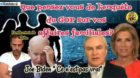 Que pensez vous de l'enquête du GOP sur vos affaires familiales? Joe Biden " Ce n'est pas vrai!