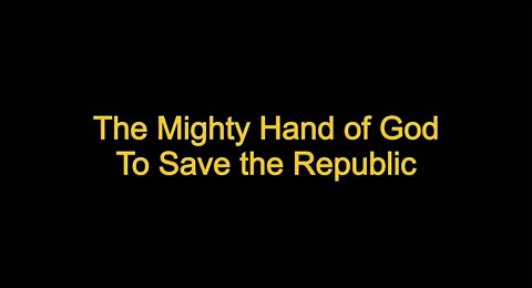 The Might Hand of God To Save the Republic