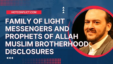 The Family of Light and the Muslim Brotherhood Help SAVE Earth from the Dark
