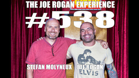 Joe Rogan Experience Podcast | E538 | Guest: Stefan Molyneux