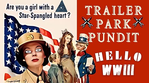 Trailer Park Pundit - Hello WWIII? 20240415