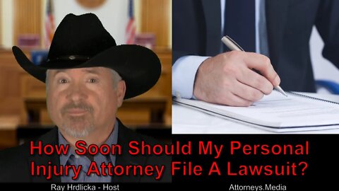 How Soon Should My Personal Injury Attorney File A Lawsuit ?