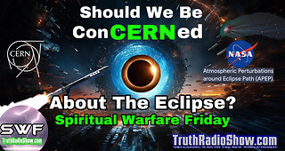 Should We Be ConCERNed About The Eclipse? Spiritual Warfare Friday