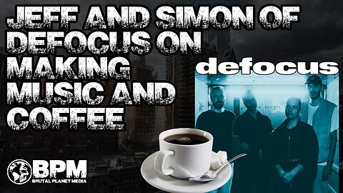 Jeff & Simon from Defocus Talk Making Music and Coffee