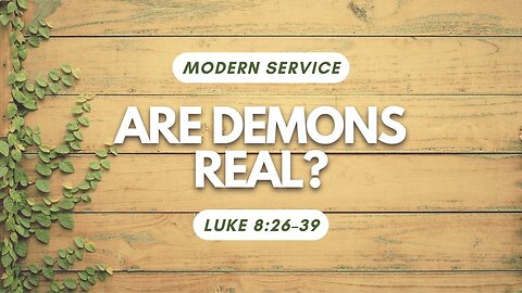 Are Demons Real? — Luke 8:26–39 (Modern Worship)
