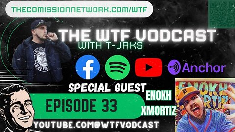 The WTF Vodcast EPISODE 33 - Featuring Enokh Xmortiz
