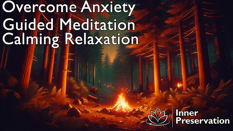 Overcome Anxiety - 10 minute - Guided Meditation - Calming - Relaxation | Inner Preservation