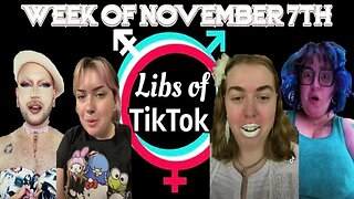 Libs of Tik-Tok: Week of November 7th
