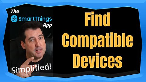 Find Compatible Devices - The SmartThings App Simplified