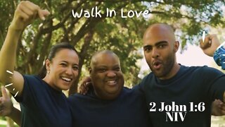 Walk In Love - 2 John 1:6 NIV