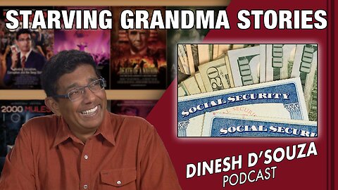 STARVING GRANDMA STORIES Dinesh D’Souza Podcast Ep520