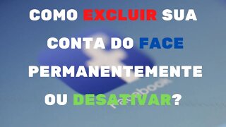 Como Excluir minha conta do Facebook Face Para Sempre / Desativar Permanentemente