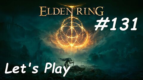 [Blind] Let's Play Elden Ring - Part 131