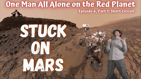 Stuck On Mars! Episode 4 Part 1: Short Circuit... Alien contact?!!