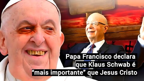 Papa Francisco declara que Klaus Schwab é “mais importante” que Jesus Cristo