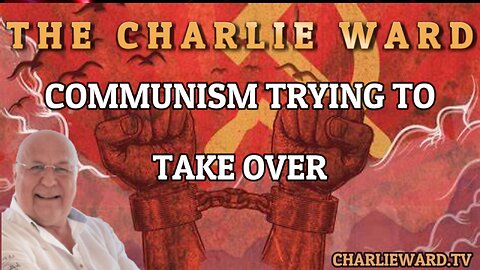 COMMUNISM TRYING TO TAKE OVER WITH CHARLIE WARD