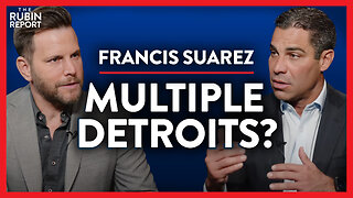 Multiple Major Cities Repeating the Mistakes of Detroit? | Francis Suarez | POLITICS | Rubin Report