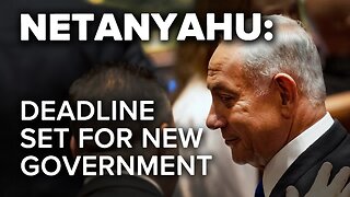 Netanyahu Sets Deadline for Presenting New Government Within a Week 11/18/2022