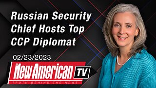 Russian Security Chief Hosts Top CCP Diplomat | The New American TV
