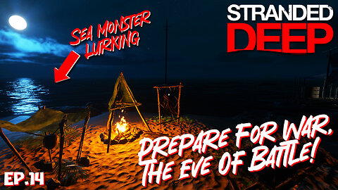 Prepare For War, The Eve of Battle! | Stranded Deep EP14