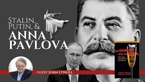 Stalin, Putin, and Russia's Greatest Ballerina with John O'Neill