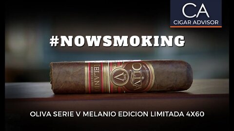 #NS: Oliva Serie V Melanio Edicion Limitada Cigar Review