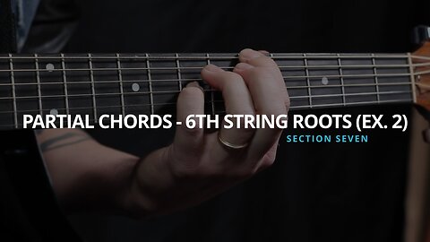 PARTIAL CHORDS - 6TH STRING ROOTS (EX. 2)