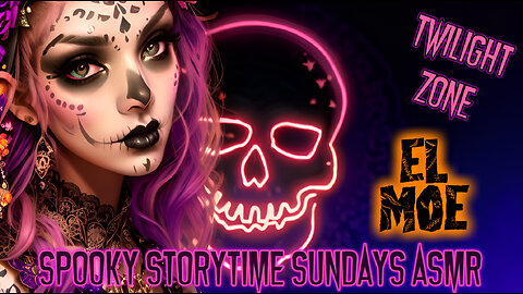 Spooky Story Time Sundays ASMR Twilight Zone "El Moe"