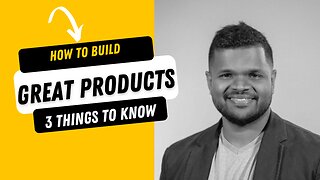 How to build great products? | Product Management