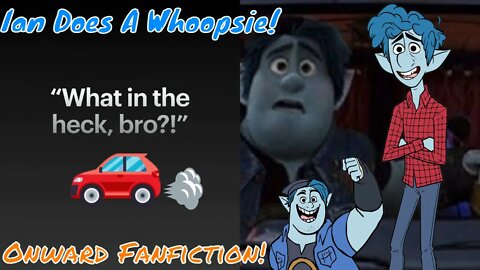 Ian Does A Whoopsie! An Onward Fanfiction! (2022) 🚘