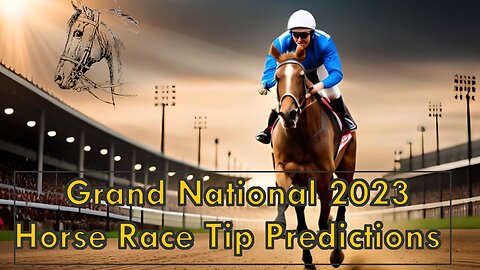 Grand National 2023 Horse Race Tip Predictions