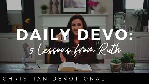 5 CRUCIAL LESSONS FROM RUTH | CHRISTIAN DEVOTIONALS