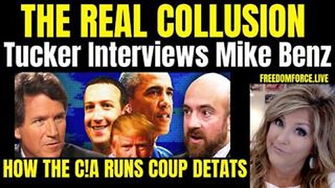 The Real Collusion - Tucker and Mike Benz, C!A Coups 2-21-24