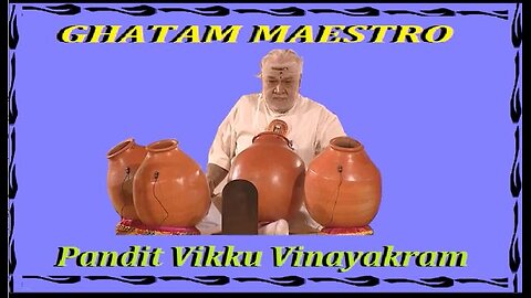 GHATAM MAESTRO---PANDIT VIKKU VINAYAKRAM