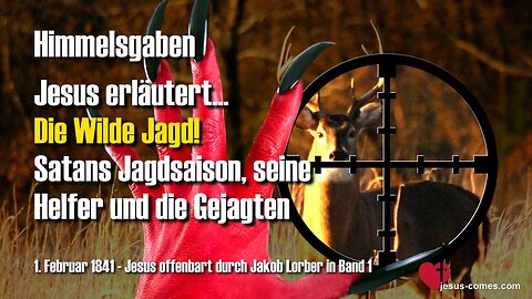 2/3 Die Wilde Jagd!... Satans Jagdsaison, seine Helfer und die Gejagten... Jesus erläutert ❤️ Himmelsgaben durch Jakob Lorber