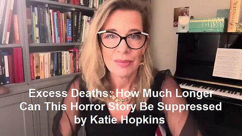 Excess Deaths: How Much Longer Can This Horror Story Be Suppressed by Katie Hopkins