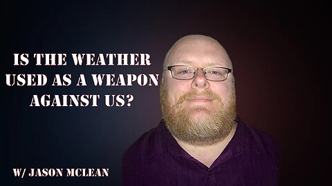 Episode 53: W/ Jason McLean (Is The Weather Used As Weapons Against Us?)